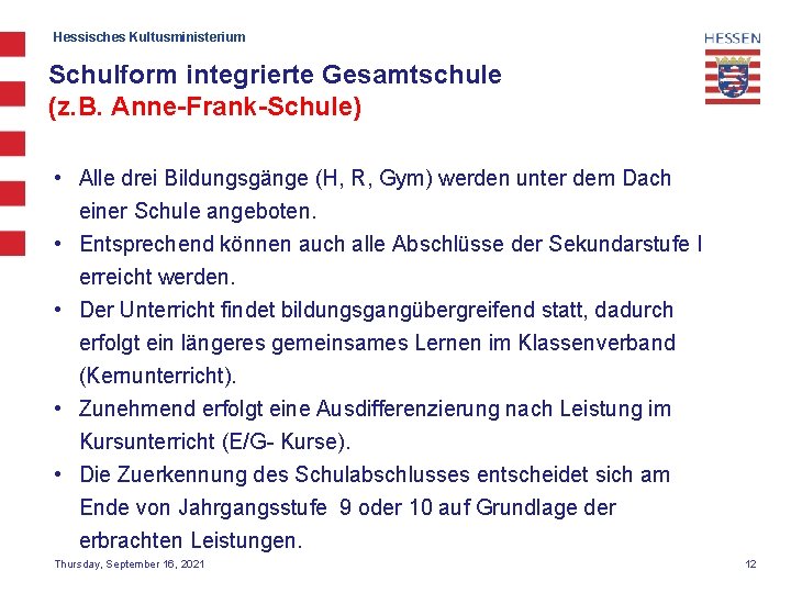 Hessisches Kultusministerium Schulform integrierte Gesamtschule (z. B. Anne-Frank-Schule) • Alle drei Bildungsgänge (H, R,