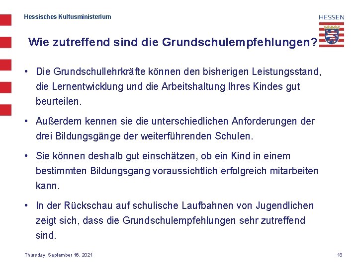 Hessisches Kultusministerium Wie zutreffend sind die Grundschulempfehlungen? • Die Grundschullehrkräfte können den bisherigen Leistungsstand,