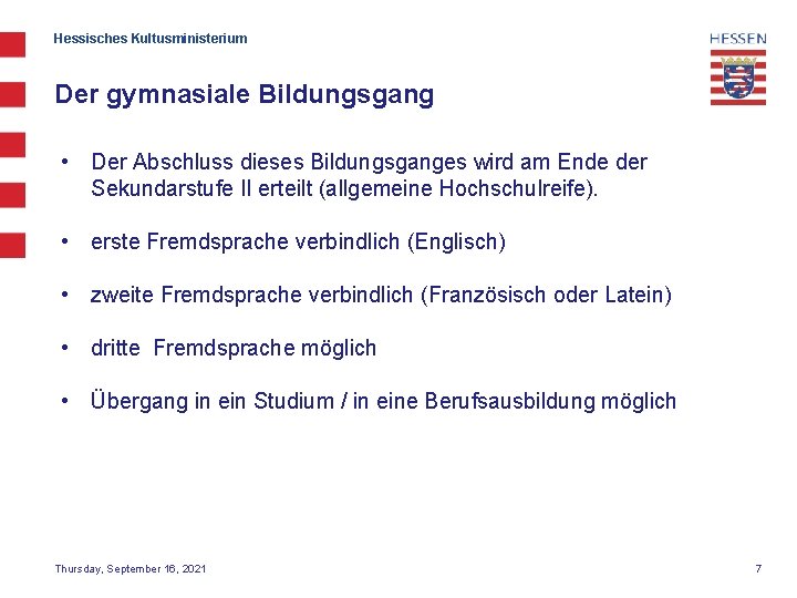 Hessisches Kultusministerium Der gymnasiale Bildungsgang • Der Abschluss dieses Bildungsganges wird am Ende der