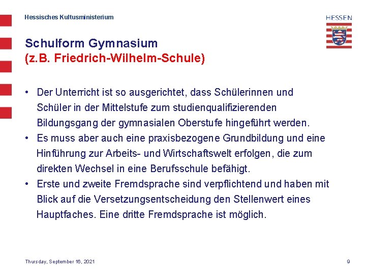 Hessisches Kultusministerium Schulform Gymnasium (z. B. Friedrich-Wilhelm-Schule) • Der Unterricht ist so ausgerichtet, dass