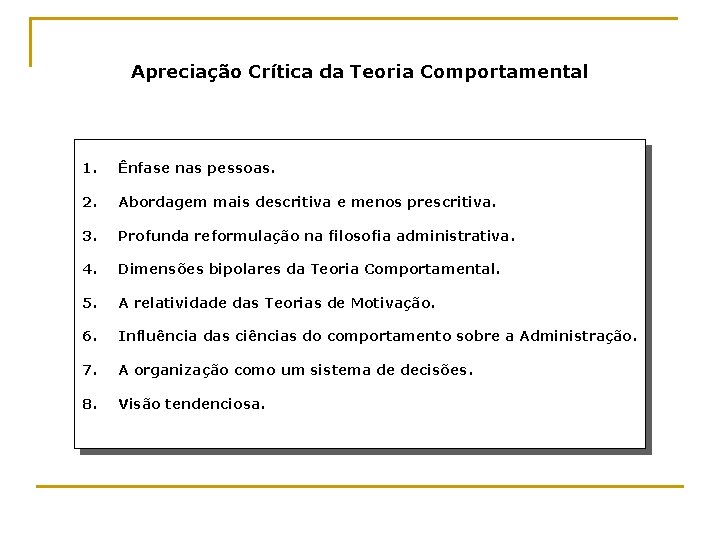 Apreciação Crítica da Teoria Comportamental 1. Ênfase nas pessoas. 2. Abordagem mais descritiva e