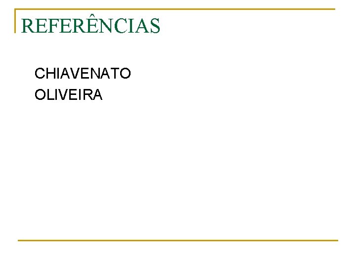 REFERÊNCIAS CHIAVENATO OLIVEIRA 