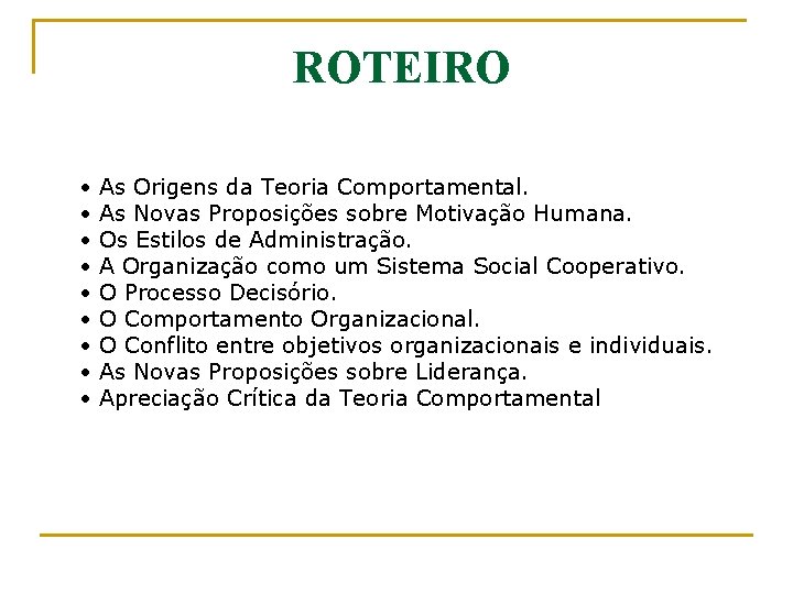 ROTEIRO • • • As Origens da Teoria Comportamental. As Novas Proposições sobre Motivação