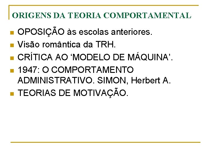 ORIGENS DA TEORIA COMPORTAMENTAL n n n OPOSIÇÃO às escolas anteriores. Visão romântica da