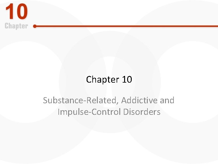 Chapter 10 Substance-Related, Addictive and Impulse-Control Disorders 