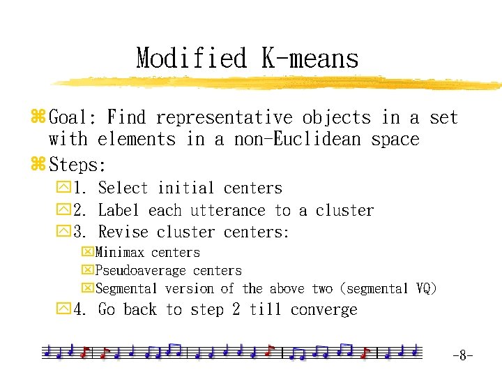 Modified K-means z Goal: Find representative objects in a set with elements in a