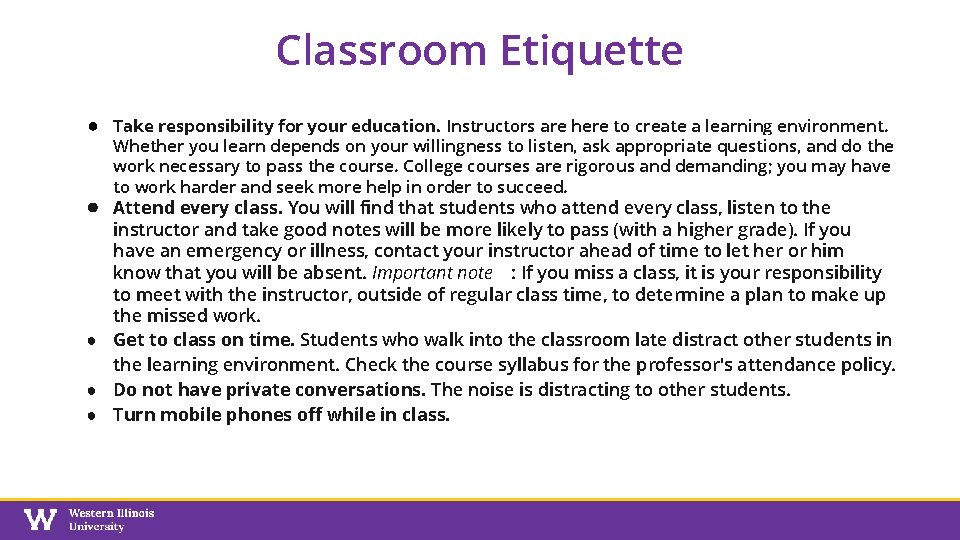 Classroom Etiquette ● Take responsibility for your education. Instructors are here to create a