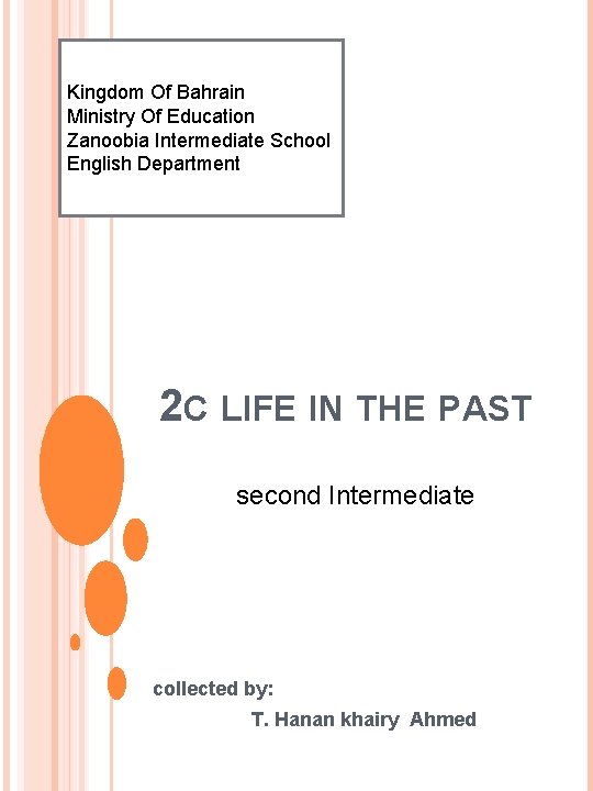 Kingdom Of Bahrain Ministry Of Education Zanoobia Intermediate School English Department 2 C LIFE