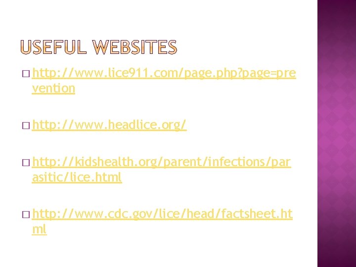 � http: //www. lice 911. com/page. php? page=pre vention � http: //www. headlice. org/