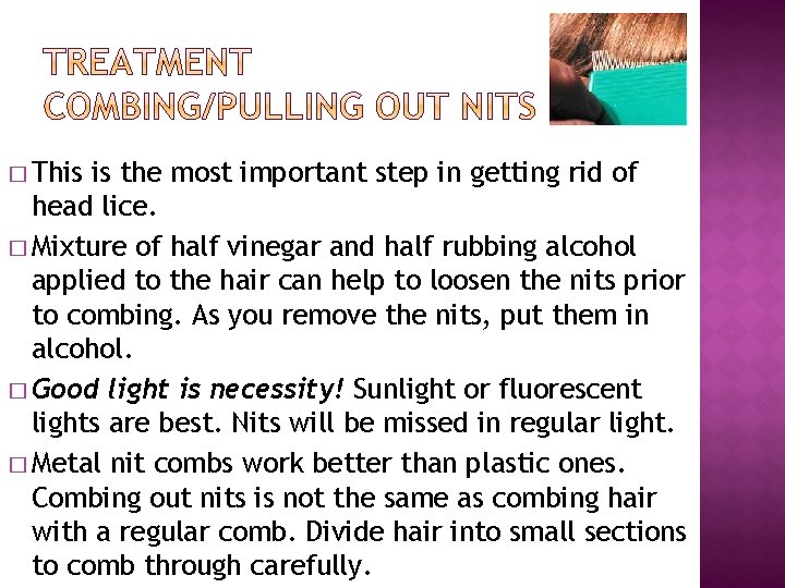 � This is the most important step in getting rid of head lice. �