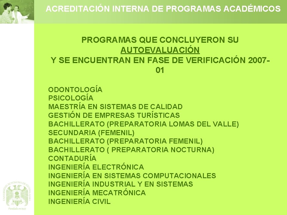 Tutoría y asesoría académica Jornadas Académicas 2007 ACREDITACIÓN INTERNA DE PROGRAMAS ACADÉMICOS PROGRAMAS QUE