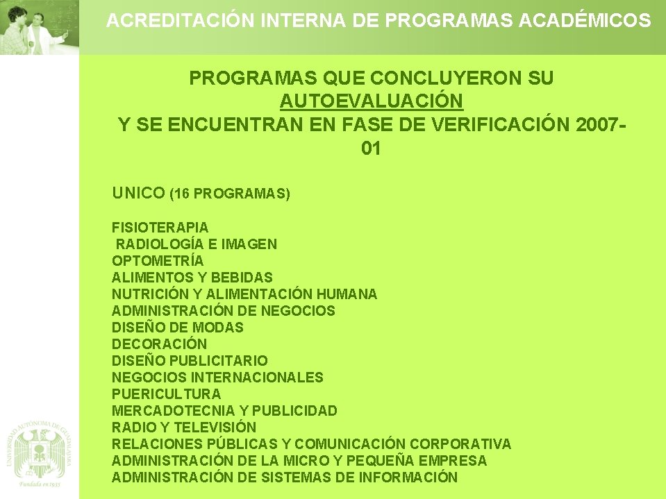 Tutoría y asesoría académica Jornadas Académicas 2007 ACREDITACIÓN INTERNA DE PROGRAMAS ACADÉMICOS PROGRAMAS QUE