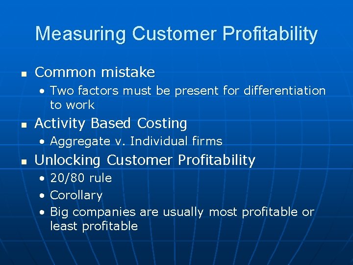 Measuring Customer Profitability n Common mistake • Two factors must be present for differentiation Measuring Customer Profitability n Common mistake • Two factors must be present for differentiation