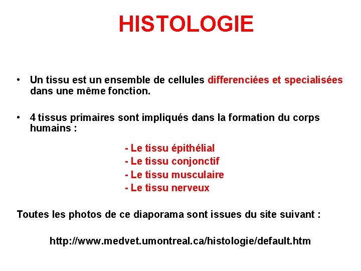 HISTOLOGIE • Un tissu est un ensemble de cellules differenciées et specialisées dans une