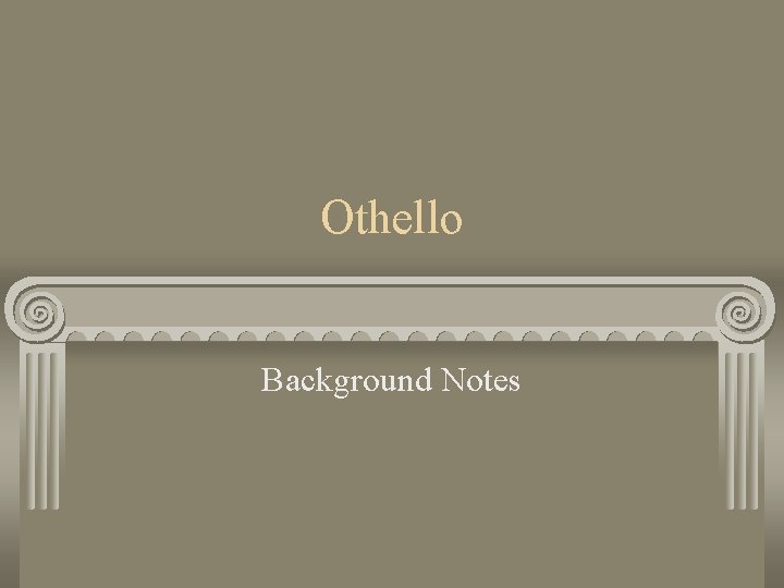Othello Background Notes 