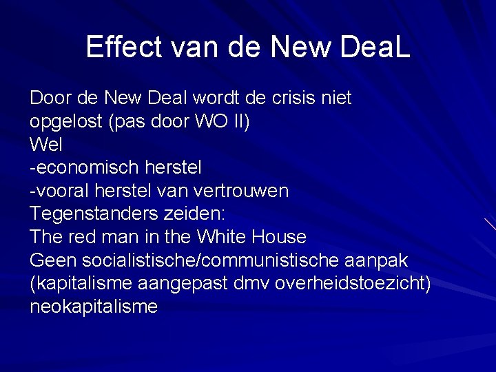 Effect van de New Dea. L Door de New Deal wordt de crisis niet