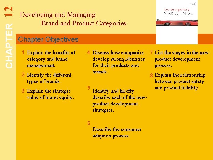 12 CHAPTER Developing and Managing Brand Product Categories Chapter Objectives 1 Explain the benefits