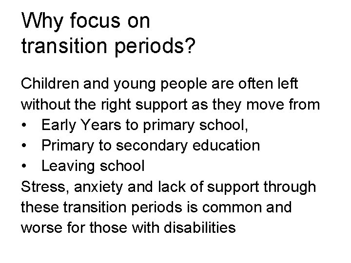 Why focus on transition periods? Children and young people are often left without the