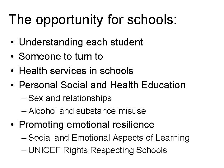 The opportunity for schools: • • Understanding each student Someone to turn to Health
