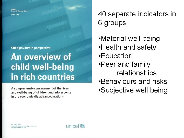 40 separate indicators in 6 groups: • Material well being • Health and safety