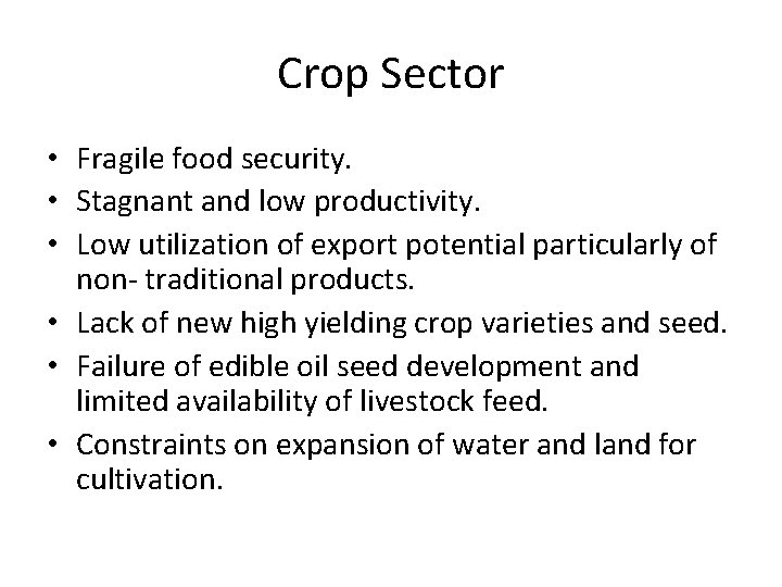 Crop Sector • Fragile food security. • Stagnant and low productivity. • Low utilization