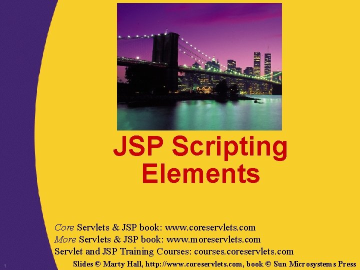 JSP Scripting Elements Core Servlets & JSP book: www. coreservlets. com More Servlets &