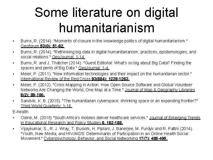 Some literature on digital humanitarianism • Burns, R. (2014). "Moments of closure in the