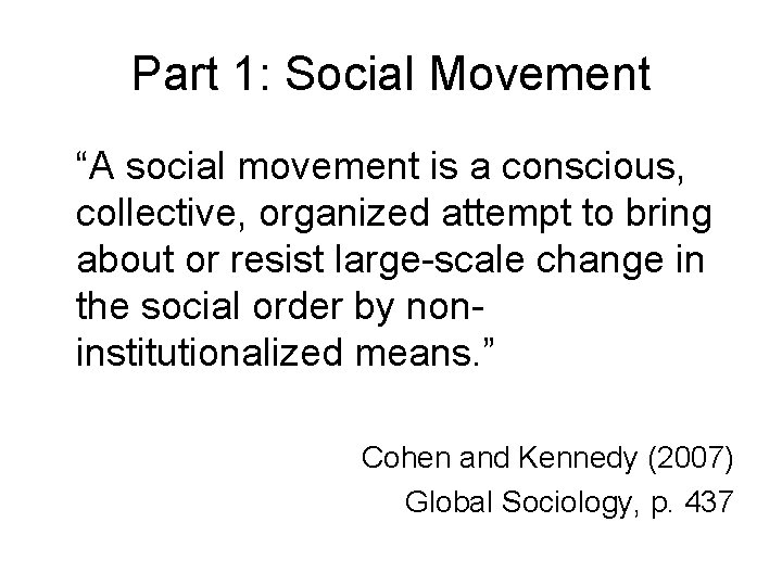 Part 1: Social Movement “A social movement is a conscious, collective, organized attempt to
