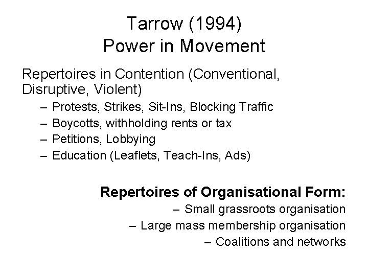 Tarrow (1994) Power in Movement Repertoires in Contention (Conventional, Disruptive, Violent) – – Protests,