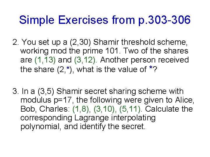 Simple Exercises from p. 303 -306 2. You set up a (2, 30) Shamir Simple Exercises from p. 303 -306 2. You set up a (2, 30) Shamir