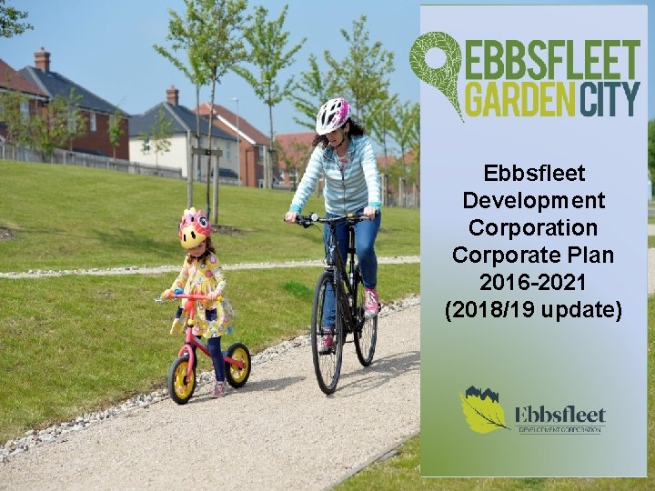 Ebbsfleet Development Corporation Corporate Plan 2016 -2021 (2018/19 update) 