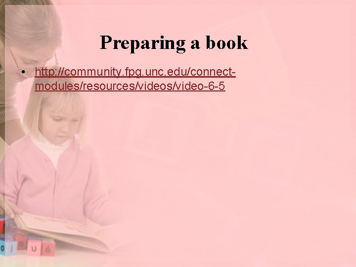 Preparing a book • http: //community. fpg. unc. edu/connectmodules/resources/video-6 -5 