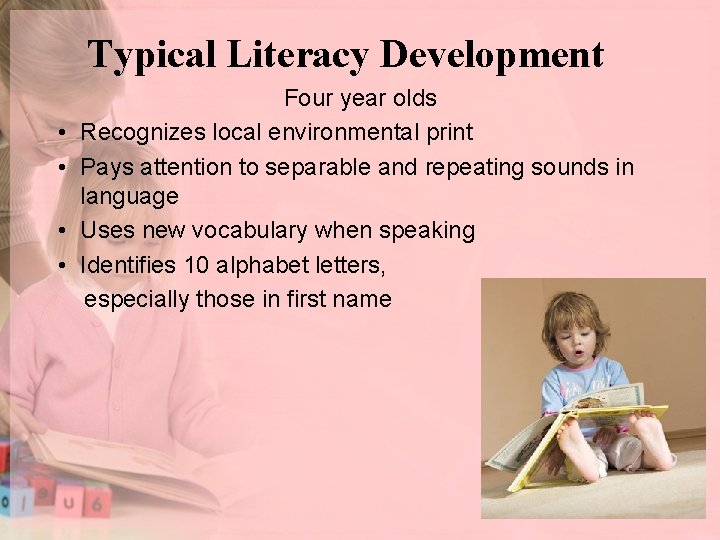 Typical Literacy Development • • Four year olds Recognizes local environmental print Pays attention