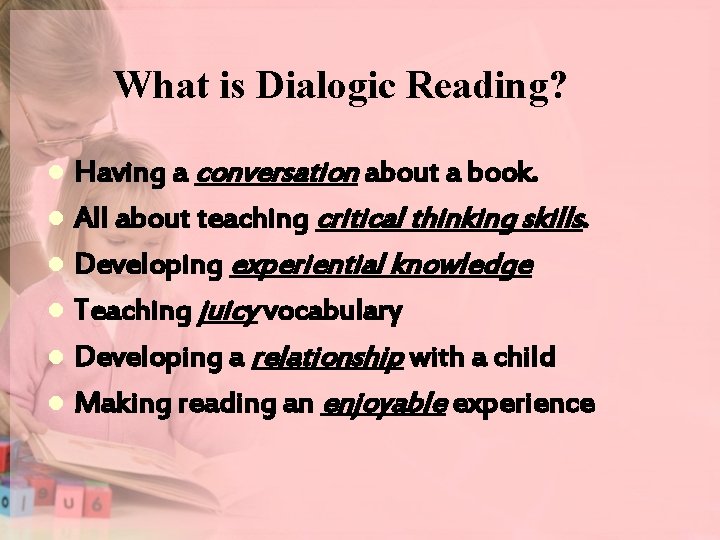 What is Dialogic Reading? Having a conversation about a book. l All about teaching