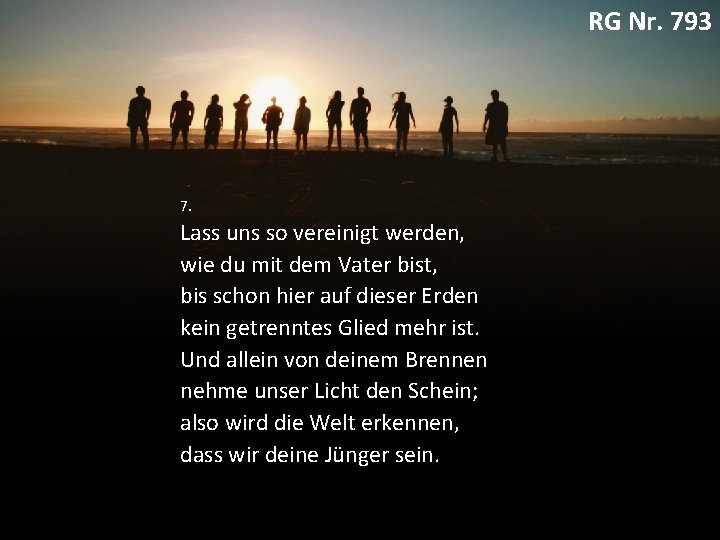 RG Nr. 793 7. Lass uns so vereinigt werden, wie du mit dem Vater