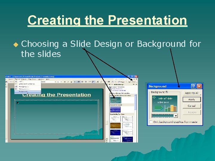 Creating the Presentation u Choosing a Slide Design or Background for the slides 