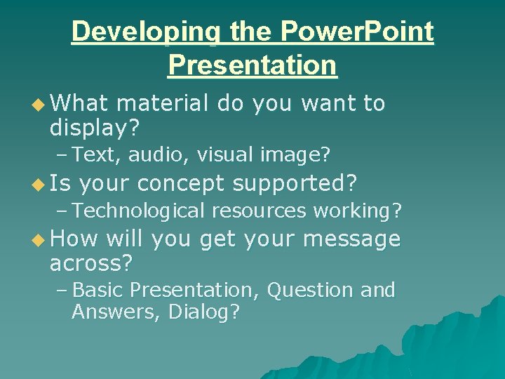 Developing the Power. Point Presentation u What material do you want to display? –