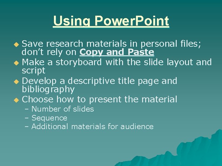 Using Power. Point Save research materials in personal files; don’t rely on Copy and