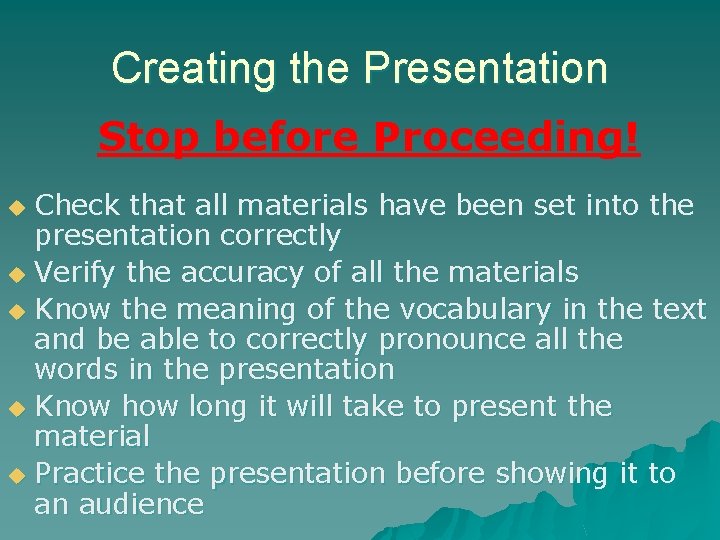 Creating the Presentation Stop before Proceeding! Check that all materials have been set into