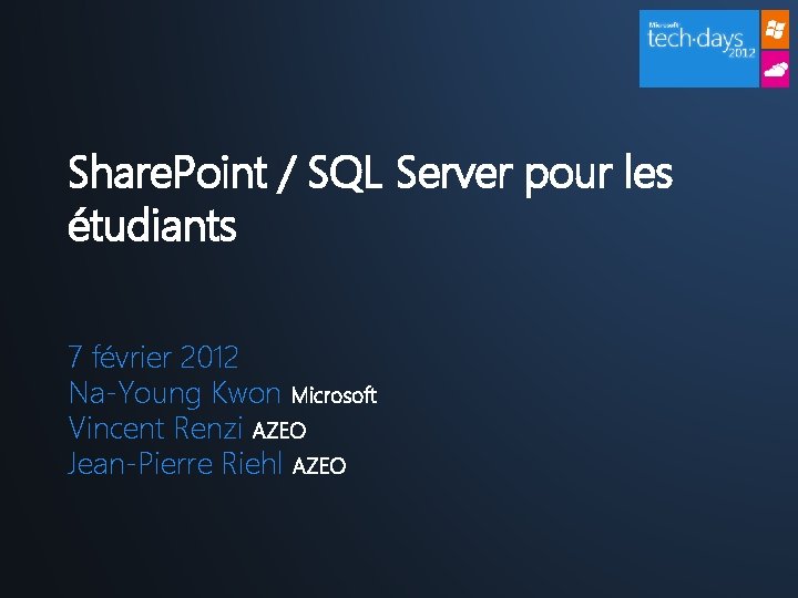 Share. Point / SQL Server pour les étudiants 7 février 2012 Na-Young Kwon Microsoft