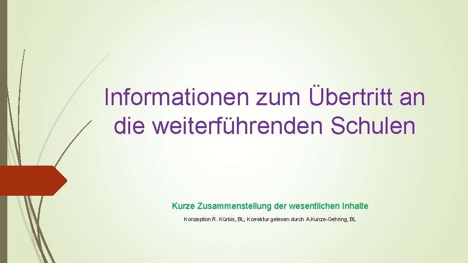 Informationen zum Übertritt an die weiterführenden Schulen Kurze Zusammenstellung der wesentlichen Inhalte Konzeption R.