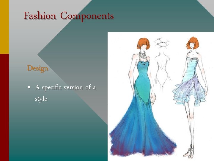 Fashion Components Design • A specific version of a style 