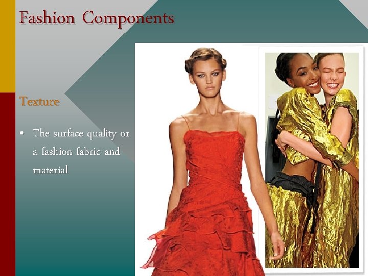 Fashion Components Texture • The surface quality or a fashion fabric and material 
