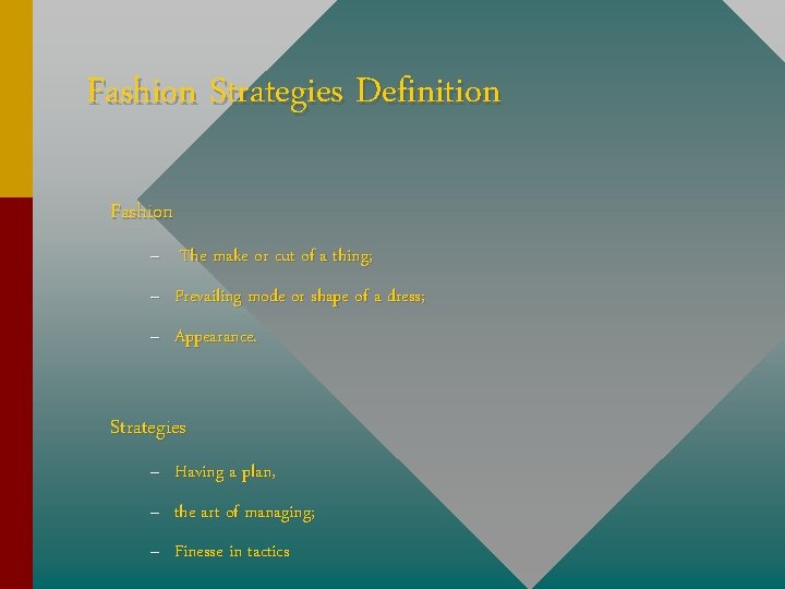 Fashion Strategies Definition Fashion – The make or cut of a thing; – Prevailing