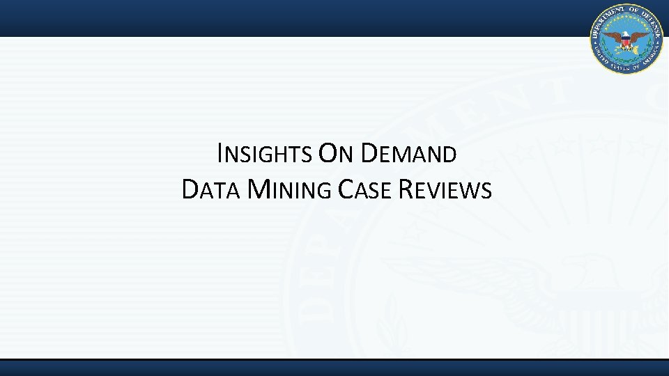 INSIGHTS ON DEMAND DATA MINING CASE REVIEWS 