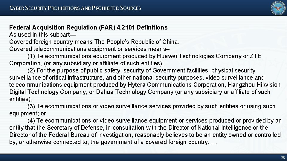CYBER SECURITY PROHIBITIONS AND PROHIBITED SOURCES Federal Acquisition Regulation (FAR) 4. 2101 Definitions As