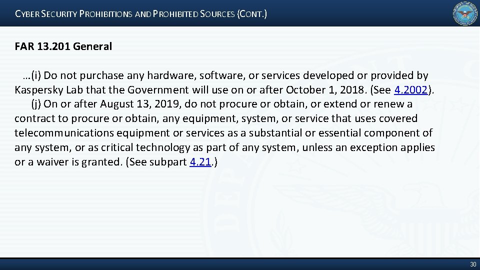 CYBER SECURITY PROHIBITIONS AND PROHIBITED SOURCES (CONT. ) FAR 13. 201 General …(i) Do