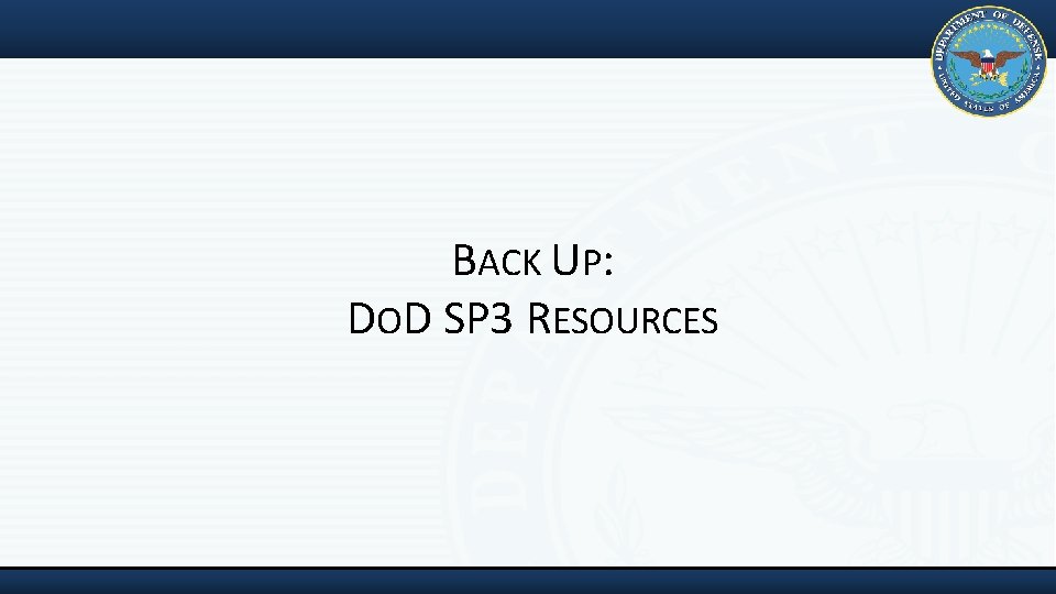 BACK UP: DOD SP 3 RESOURCES 