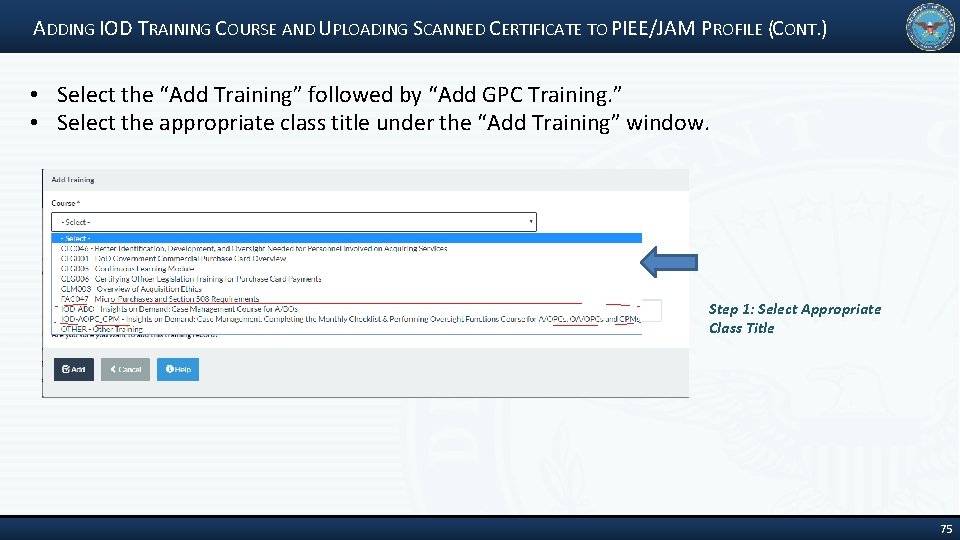 ADDING IOD TRAINING COURSE AND UPLOADING SCANNED CERTIFICATE TO PIEE/JAM PROFILE (CONT. ) •