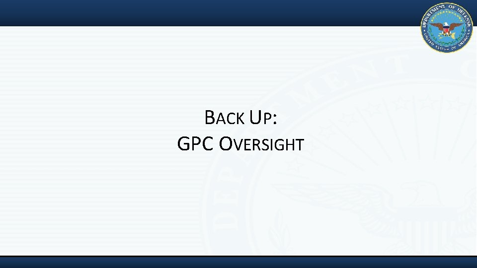 BACK UP: GPC OVERSIGHT 